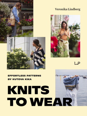 Laine Knits to Wear: Effortless Patterns by Kutova Kika										